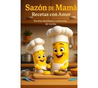 SAZON DE MAMA, Recetas con Amor: Recetas familiares y memorias de cocina