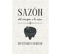 Sazón del Corazón a la Mesa: Recetario Familiar