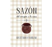 Sazón del Corazón a la Mesa: Recetario Familiar
