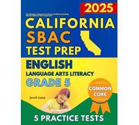 SBAC Test Prep California Grade 5 English Language Arts (ELA): The Ultimate Common Core Reading Practice Workbook Including Smarter Balanced Full-Length Tests