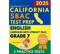 SBAC Test Prep California Grade 7 English Language Arts (ELA): The Ultimate Common Core Reading Practice Workbook Including Smarter Balanced Full-Length Tests