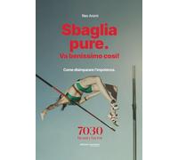 Sbaglia pure, va benissimo così.: Come disimparare l'impotenza