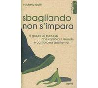 Sbagliando non s'impara. È grazie ai successi che cambia il mondo e cambiamo anche noi