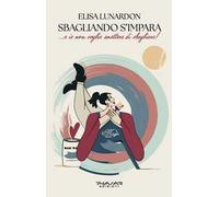 Sbagliando s'impara... e io non voglio smettere di sbagliare!