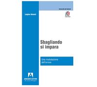 Sbagliando s'impara. Una rivalutazione dell'errore