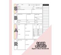 SBAR Nurse Report Sheet Notebook: Advanced Reporting & Documentation Book for ICU Patient Simplified versions