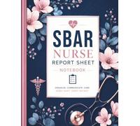 SBAR Nurse Report Sheet Notebook: Detailed Patient Handoff Brain Sheets for Med-Surg, ICU, ER & Telemetry | For RNs, LPNs & Nursing Students