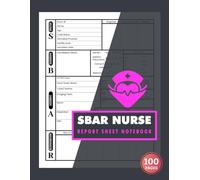 SBAR Nurse Report Sheet Notebook: Med Surg Nurse Brain Sheets | Icu Patient Assessment & Shift Organizer | 100 Pages