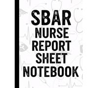 SBAR Nurse Report Sheet Notebook: Organized Shift Report Logbook for Nurses, Nursing Students, and Healthcare Professionals