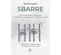 Sbarre. Da un'esperienza nelle carceri le domande strategiche verso la libertà emotiva
