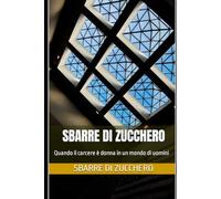 Sbarre di zucchero: Quando il carcere è donna in un mondo di uomini