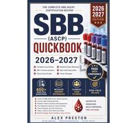 SBB (ASCP) quick book2026-2027: Complete Exam Review with High-Yield Study Notes, 400+ Practice Questions, Detailed Answer Rationales, Clinical Case ... for SBB (ASCP) Certification Success