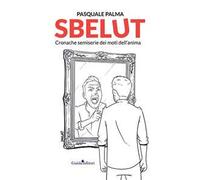 Sbelut. Cronache semiserie dei moti dell'anima