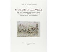 Sberleffi di campanile. Per una storia culturale dello scherno come elemento dell'identità nazionale dal Medioevo ai giorni nostri