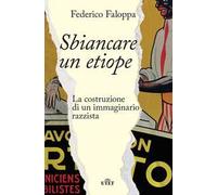 Sbiancare un etiope. La costruzione di un immaginario razzista