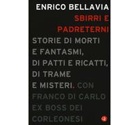 Sbirri e padreterni. Storie di morti e fantasmi, di patti e ricatti, di tr...