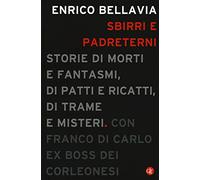 Sbirri e padreterni. Storie di morti e fantasmi, di patti e ricatti, di trame e misteri