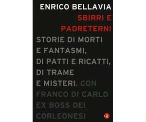Sbirri e padreterni. Storie di morti e fantasmi, di patti e ricatti, di trame e misteri