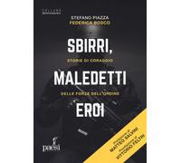 Sbirri, maledetti eroi. Storie di coraggio delle Forze dell'ordine - Piazz...