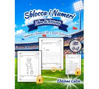 Sblocca i Numeri - Libro di Attività Edizione Calcio:: Colora, Ripassa, Trova e Impara i Numeri da 1 a 20 per Bambini dai 4 ai 6 Anni con Divertenti Attività Matematiche Prescolari.