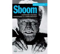 Sboom. Sappiamo ancora sostenere il cambiamento?