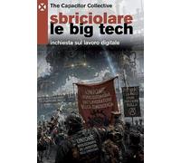 Sbriciolare le Big Tech. Inchiesta sul lavoro digitale