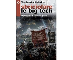 Sbriciolare le Big Tech. Inchiesta sul lavoro digitale