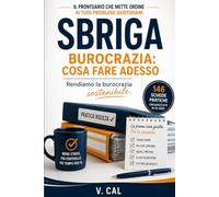 Sbriga - Burocrazia: cosa fare adesso: Rendiamo la burocrazia sostenibile.