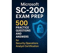SC-200 Exam: Microsoft Security Operations Analyst Practice Tests (500 Questions & Answers)