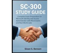SC-300 Study Guide: Complete Exam Preparation for Microsoft Identity and Access Administrator with Mock Exams and Real-World Labs