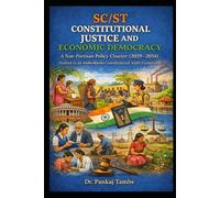 SC/ST Constitutional Justice and Economic Democracy A Non-Partisan Policy Charter (2029-2034): Drafted in an Ambedkarite Constitutional Audit Framework