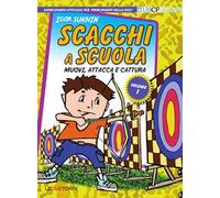 Scacchi a scuola. Vol. 1: Muovi, attacca e cattura.