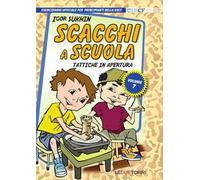 Scacchi a scuola. Tattiche in apertura (Vol. 7)