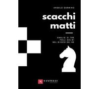 Scacchi matti. Analisi di tre folli deliri nel gioco dei re
