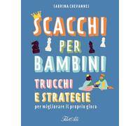 Libri Sabrina Chevannes - Scacchi Per Bambini. Trucchi E Strategie Per Migliorar