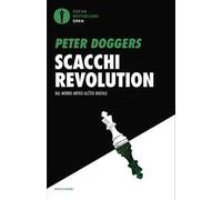 Scacchi revolution. Dal mondo antico all'età digitale