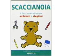 Scaccianoia. Un volume operativo su ambienti e stagioni. Per la Scuola materna