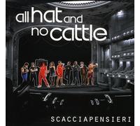Scacciapensieri - All Hat & No Cattle