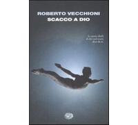 Scacco a Dio - Vecchioni Roberto