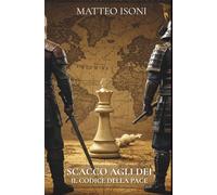 SCACCO AGLI DEI: Il codice della Pace