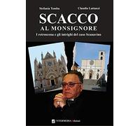 Scacco al monsignore. I retroscena e gli intrighi del caso Scanavino