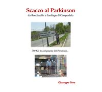 Scacco al Parkinson - da Roncisvalle a Santiago di Compostela, Giuseppe Soro