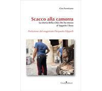 Scacco alla camorra. La storia della città che ha messo al tappeto i boss