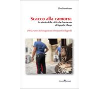Scacco alla camorra. La storia della città che ha messo al tappeto i boss ...