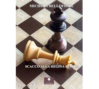 Libri Bellofiore Michela - Scacco Alla Regina Bianca