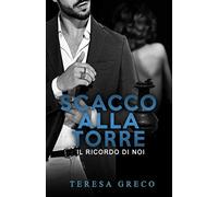 Scacco alla Torre: Il ricordo di noi