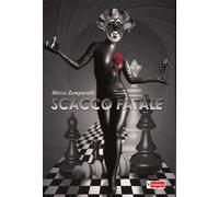 Scacco fatale - Zomparelli Mirco