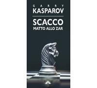 Scacco matto allo zar - Kasparov Garry