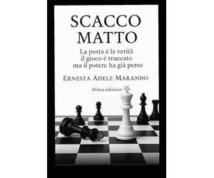 SCACCO MATTO: La posta è la verità il gioco è truccato ma il potere ha già perso