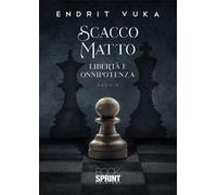 Scacco matto. Libertà e onnipotenza
